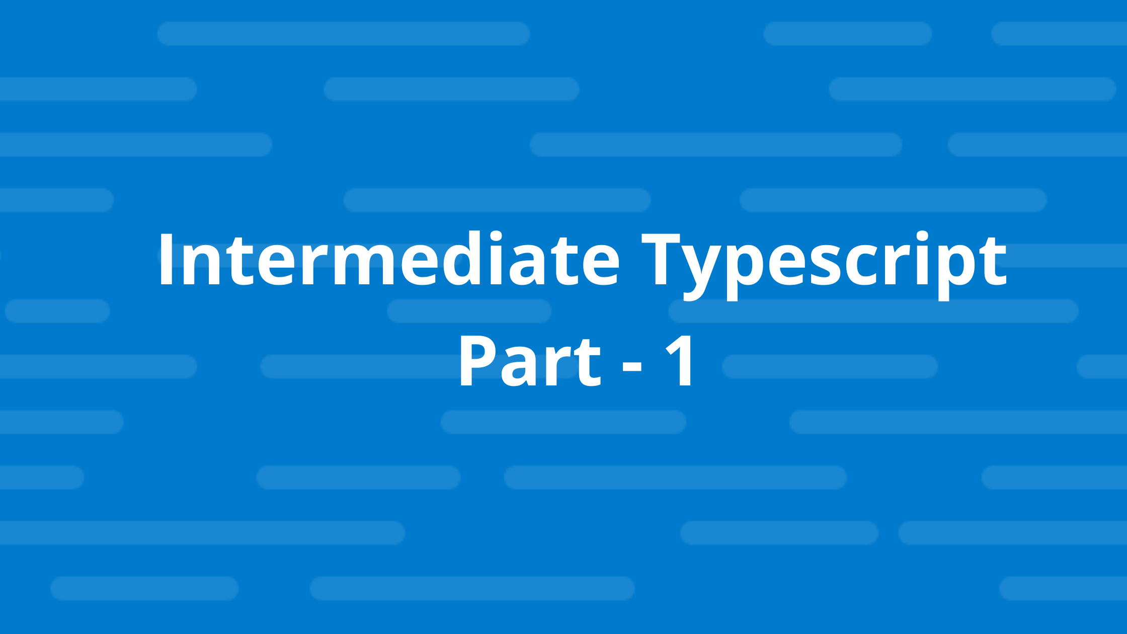 Intermediate Typescript - Part 1
